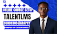 create course content on talentlms, buddyboss,lifterlms,graphy and wordpress lms