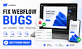 fix webflow bugs in your webflow website as a webflow expert, webflow developer