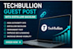 publish a high authority techbullion guest post with a dofollow backlink