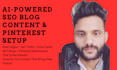 create ai powered SEO blog content and set up your pinterest account