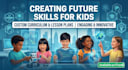 create future skills curriculum and lesson plans for kids