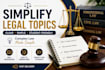 simplify complex legal topics and write articles