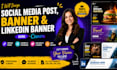 design professional banner for linkedin, yt, fb and social media design