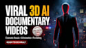 viral 3d ai documentary style videos