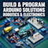 build and program arduino solutions for robotics and electronics