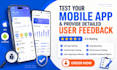 test your mobile app and provide detailed user feedback