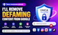 remove defaming content from google under dmca