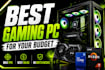 build the best gaming PC for your budget