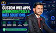 build custom web apps, automation tools, and data driven solutions