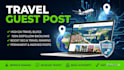 write and publish travel posts on high da websites with do follow backlinks