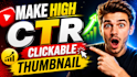 make high CTR clickeble youtube thambnail