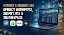 do monthly ai website SEO, setup llms for wordpress, shopify, wix, squarespace