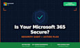 audit your microsoft 365 security and deliver an action plan