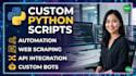 develop custom python scripts, bots, and API integrations