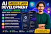 do ai mobile app development, ai chatbot, android ios app as ai developer