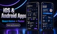 do react native and flutter mobile app development for ios and android