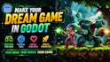 develop godot 4 game with gdscript, 2d 3d mobile PC, web with full source code