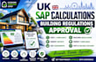 provide UK sap calculation for  building regulation approval