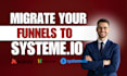 migrate your clickfunnels, kajabi, gohighlevel funnel to systeme io