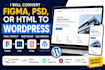 convert figma, PSD, or HTML to wordpress