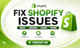 fix shopify bug, issues, errors, theme issues, and custom coding