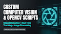 build custom computer vision and opencv python scripts