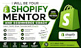 be your shopify mentor, shopify coach and ecommerce consultant