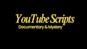 write engaging youtube scripts for mystery history and documentary video