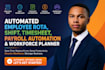 build an automated employee rota shift, timesheet, payroll and workforce planner