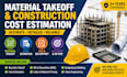 provide material takeoff and construction cost estimation