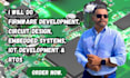 do firmware development, circuit design, embedded system, iot development, rtos
