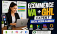 do ecommerce executive gohighlevel virtual assistant expert social media manager
