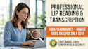 do professional lip reading with accurate video transcription