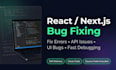 fix react js or next js bugs, errors and API issues quickly