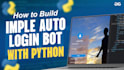 do fast python sign up bot, auto fill bot, auto listing, auto login, monitor bot
