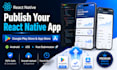 publish your react native app to the google play store and app store