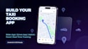 build a taxi booking app like uber, bolt, and lyft