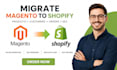 migrate magento to shopify website migration redesign magento transfer website