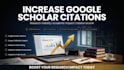 increase google scholar citations, scopus citations and publish research article