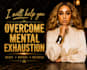 help you overcome mental exhaustion