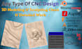 do 3d model on aspire and cnc design on artcam