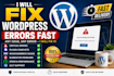 fix wordpress issues, errors, bugs, and website problems