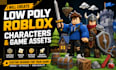 create low poly roblox characters and gam assets