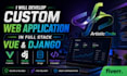 develop a custom web application in full stack vue and django