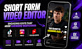 be your short form video editor for tiktok, reels and yt shorts