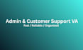 be your admin and customer support virtual assistant