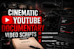 do cinematic documentary video script writing for yt channel