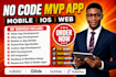 build a no code mvp mobile app, ios app and web app with bubble, adalo