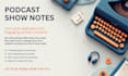 draft SEO optimized video and podcast show notes