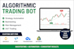 develop a smart algorithmic trading bot with backtesting automation